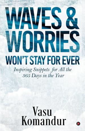 Cover of the book WAVES & WORRIES WON’T STAY FOR EVER by Pragadish Kirubakaran, Nikitha Sathi