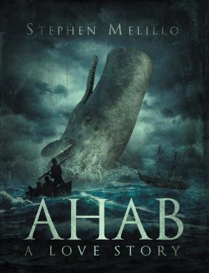 Cover of the book Ahab, a Love Story by Leona  Koehn Nichols