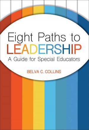 Cover of the book Eight Paths to Leadership by Martin Agran Ph.D., Richard Albin Ph.D., Sharon Ann Ballard-Krishnan, Linda M. Bambara, Ed.D., Brenda J. Bassingthwaite, Ph.D., Nila Benito, Chris Borgmeier, Ph.D., Diane Browder Ph.D., Kaitlin Bundock, Beth Custer, Yaniz C. Padilla Dalmau, Ph.D., V. Mark Durand Ph.D., Matt Enyart, M.S., Julie Esparza-Brown, Ed.D., Lisa S. Fleisher, Ph.D., Brenda Fossett, Ph.D., BCBA-D, Rachel Freeman, Ph.D., Ann Halvorsen, Ed.D., Leanne S. Hawken, Ph.D., Meme Hieneman Ph.D., Robert Horner Ph.D., Kavita V. Kamat, Lee Kern Ph.D., Pat Kimbrough, M.S., Todd G. Kopelman, Ph.D., Catherine Kunsch, M.S., Angel Lee, M.Ed., John F. Lee, Teri Lewis, Ph.D., Scott D. Lindgren, Ph.D., Sheldon L. Loman, Ph.D., Elizabeth R. Lorah, Ph.D., Joseph Lucyshyn Ph.D., Kris Matthews, John McDonnell Ph.D., Jennifer McFarland-Whisman Ph.D., Kent McIntosh, Ph.D., Ronda Michaelson, Tom Neary, Lori Newcomer, Ph.D., Breda V. O'Keeffe, Robert E. O'Neill, Ph.D., Billie Jo Rodriguez, Ph.D., Wayne Sailor Ph.D., Allyson Satter, Ph.D., Kelcey Schmitz, Scott Shepard, Jeffrey Sprague, Ph.D., Amanda K. Stanford, Richard Stock, M. Kathleen Strickland-Cohen, Ph.D., Matt Tincani, Ph.D., BCBA-D, Anne W. Todd, M.S., Bobbie Vaughn Ph.D., Michael L. Wehmeyer 