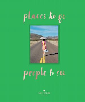 Book cover of kate spade new york: places to go, people to see