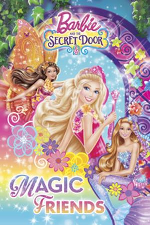 Cover of the book Barbie and the Secret Door: Magic Friends (Barbie) by Judy Blevins, Carroll Multz