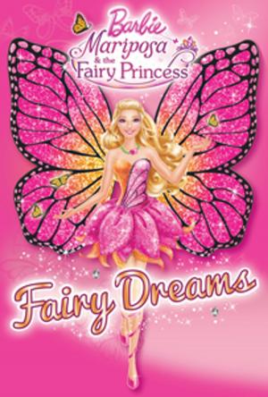 Book cover of Barbie: Mariposa & the Fairy Princess: Fairy Dreams