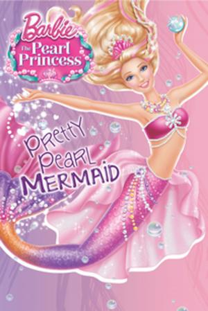 Cover of the book Barbie: The Pearl Princess: Pretty Pearl Mermaid (Barbie) by Mary Man-Kong, Elise Allen