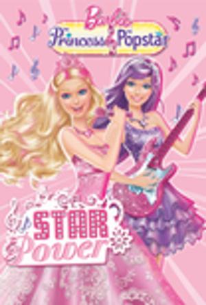 Book cover of Barbie: The Princess & The Pop Star: Star Power (Barbie)