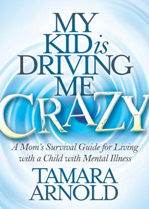 Cover of the book My Kid is Driving Me Crazy by Shabnamzehra Bhojani, MD, F.A.P.A.