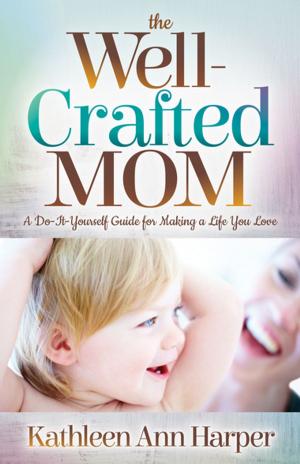 Cover of the book The Well-Crafted Mom by David Shippy, Leslie Shippy