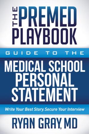 Cover of the book The Premed Playbook: Guide to the Medical School Personal Statement by Sheila Kilpatrick