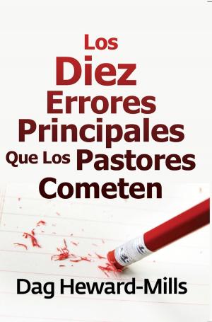 Cover of the book Los diez errores principales que los pastores cometen by Dag Heward-Mills