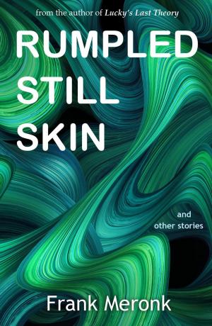 Cover of Rumpled Still Skin by Frank Meronk, Frank Meronk