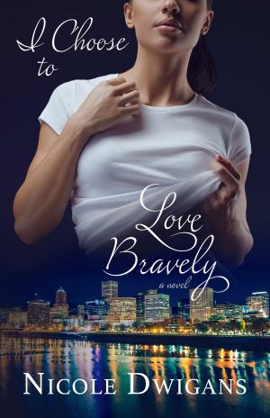 Cover of the book I Choose to Love Bravely by Jo Edwards