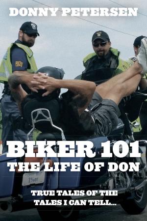 Cover of the book BIKER 101: The Life of Don by Jack A. Bingham