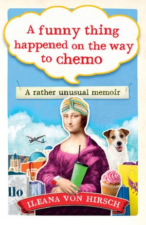 Cover of the book A Funny Thing Happened on the Way to Chemo by Dr Ashley Conway