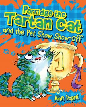 Cover of the book Porridge the Tartan Cat and the Pet Show Show-Off by David MacPhail