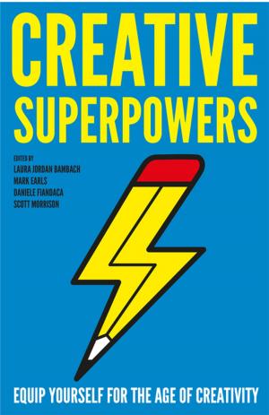 Cover of the book Creative Superpowers by Malorie Blackman, Cathy Rentzenbrink, Lisa McInerney, Louise Doughty, Damian Barr