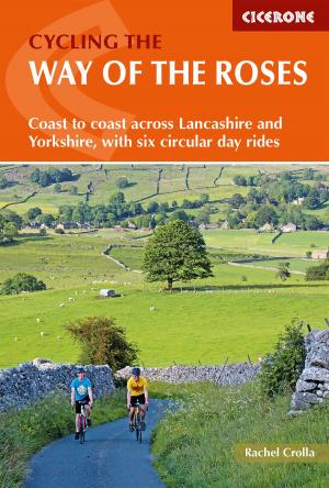 Cover of the book Cycling the Way of the Roses by Paddy Dillon