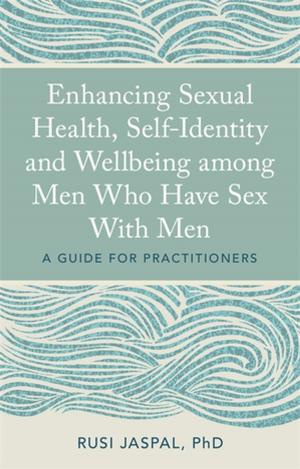 Cover of the book Enhancing Sexual Health, Self-Identity and Wellbeing among Men Who Have Sex With Men by Marion Stanton