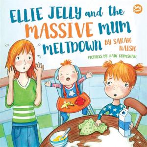 Cover of the book Ellie Jelly and the Massive Mum Meltdown by Ashley Stanford