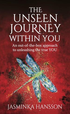 Cover of the book The Unseen Journey Within You: An out-of-the-box approach to unleashing the true YOU by Zach Falconer-Barfield, Nic Wing