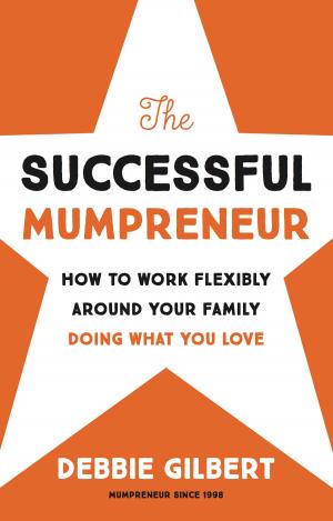 Book cover of The Successful Mumpreneur: How to work flexibly around your family doing what you love