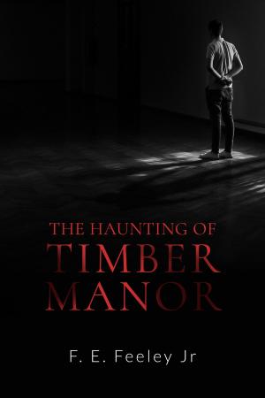 Cover of The Haunting of Timber Manor by F.E.Feeley Jr., Beaten Track Publishing