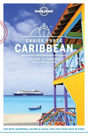 Cover of the book Lonely Planet Cruise Ports Caribbean by Gabriele Dolzadelli