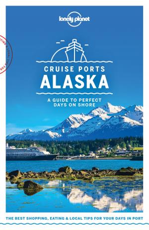 Book cover of Lonely Planet Cruise Ports Alaska