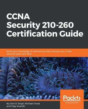 Cover of the book CCNA Security 210-260 Certification Guide by Ben Augarten, Marc Kuo, Eric Lin, Aidha Shaikh, Fabiano Pereira Soriani, Geoffrey Tisserand, Chiqing Zhang, Kan Zhang
