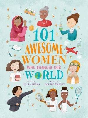 Cover of the book 101 Awesome Women Who Changed Our World by Anthony Peake