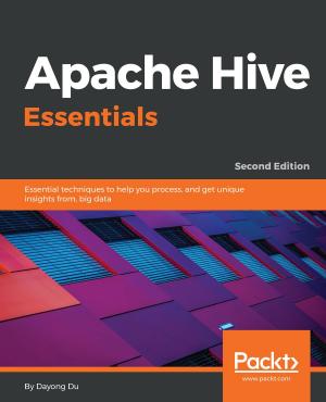 Cover of the book Apache Hive Essentials by Fabrizio Soppelsa, Chanwit Kaewkasi