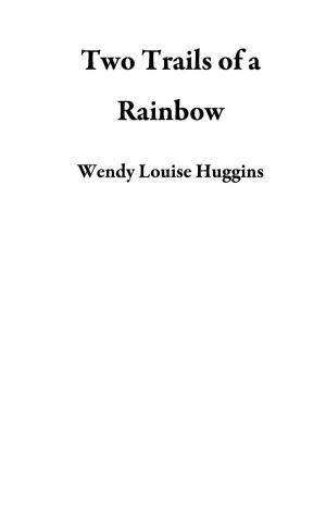 Cover of Two Trails of a Rainbow