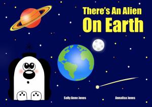 Cover of the book There's An Alien On Earth by Sally Jones