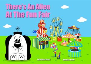 Cover of the book There's An Alien At The Funfair by Sally Jones