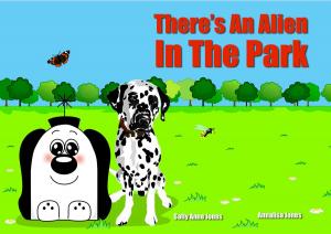 Cover of the book There's An Alien In The Park by Sally Jones, Annalisa Jones