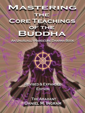 Cover of the book Mastering the Core Teachings of the Buddha by Nigel Pennick