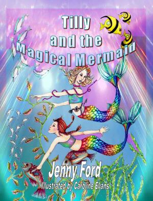 Cover of the book Tilly and the Magical Mermaid by Michael J Lansdown