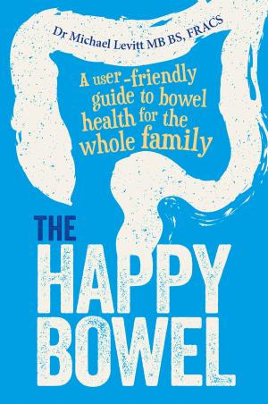 Cover of the book The Happy Bowel by Martin Brueckner, Dyann Ross, Erin Brockovich