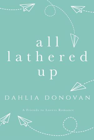 Cover of the book All Lathered Up by Natalina Reis