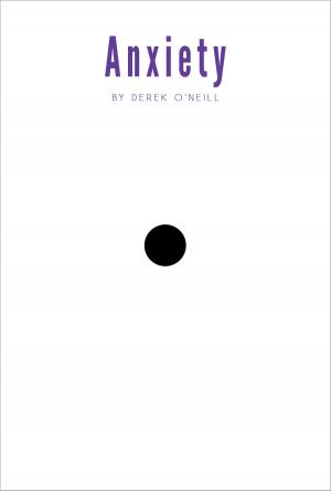 Cover of the book Anxiety by Derek O'Neill