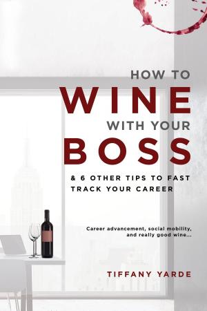 Book cover of How to Wine With Your Boss