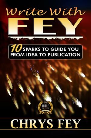 Book cover of Write with Fey: 10 Sparks to Guide You from Idea to Publication
