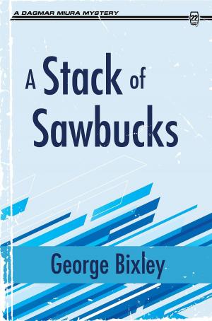 Cover of the book A Stack of Sawbucks by George Bixley