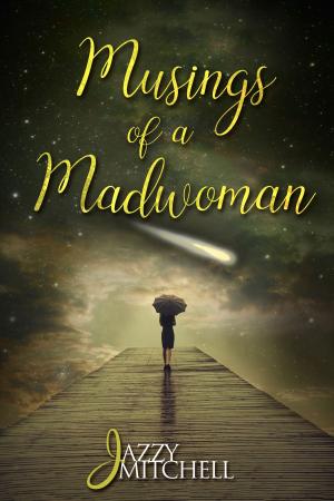Cover of the book Musings of a Madwoman by Jazzy Mitchell