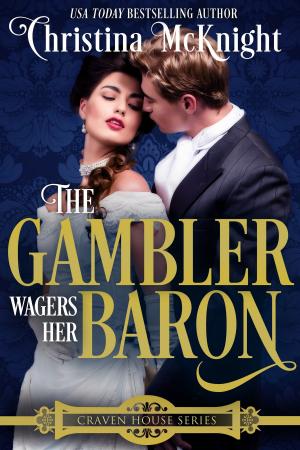 Cover of the book The Gambler Wagers Her Baron by Christina McKnight