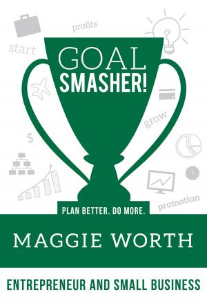 Book cover of Goal SMASHER! Entrepreneur and Small Business
