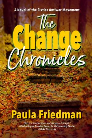 Cover of the book The Change Chronicles: A Novel of the Sixties Antiwar Movement by Jot Russell
