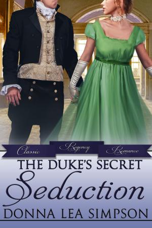Cover of the book The Duke’s Secret Seduction by Donna Lea Simpson