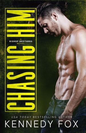 Cover of the book Chasing Him by Kennedy Fox
