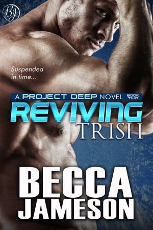 Cover of the book Reviving Trish by Becca Jameson