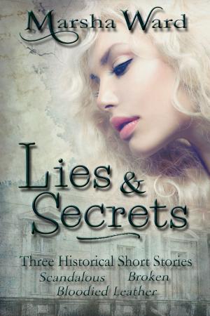 Cover of the book Lies & Secrets: Three Historical Short Stories by Angela D'Onofrio