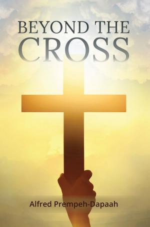 Cover of the book Beyond the Cross by Rolin M Bruno